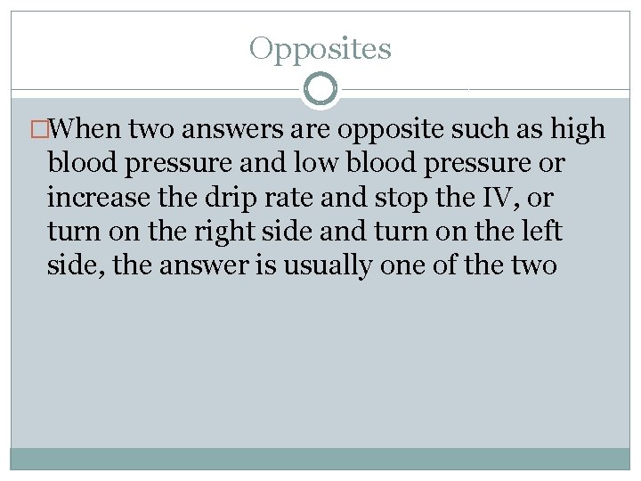 Opposites �When two answers are opposite such as high blood pressure and low blood