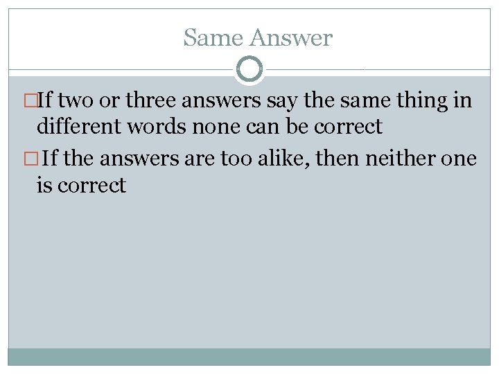 Same Answer �If two or three answers say the same thing in different words