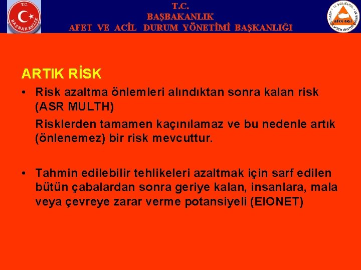 T. C. BAŞBAKANLIK AFET VE ACİL DURUM YÖNETİMİ BAŞKANLIĞI ARTIK RİSK • Risk azaltma