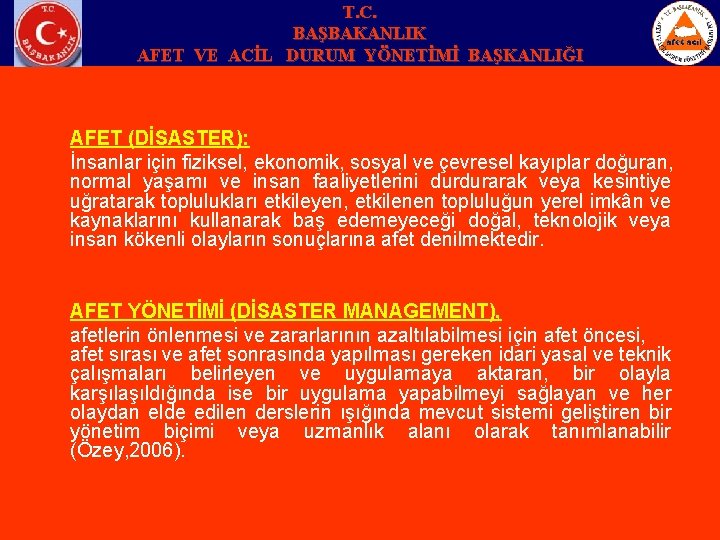 T. C. BAŞBAKANLIK AFET VE ACİL DURUM YÖNETİMİ BAŞKANLIĞI AFET (DİSASTER): İnsanlar için fiziksel,