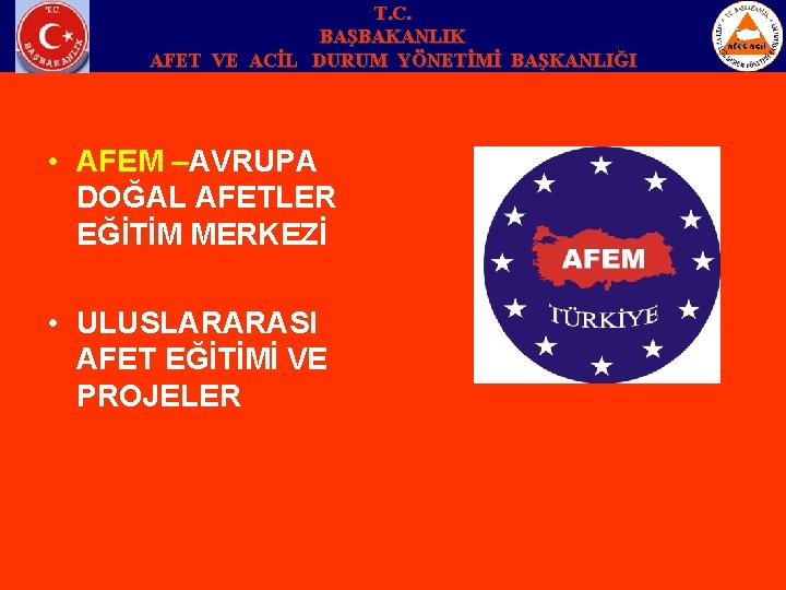 T. C. BAŞBAKANLIK AFET VE ACİL DURUM YÖNETİMİ BAŞKANLIĞI • AFEM –AVRUPA DOĞAL AFETLER