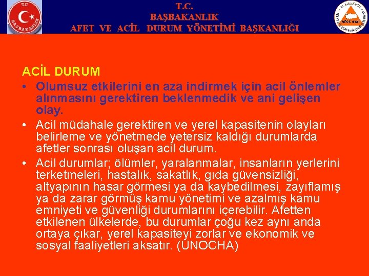 T. C. BAŞBAKANLIK AFET VE ACİL DURUM YÖNETİMİ BAŞKANLIĞI ACİL DURUM • Olumsuz etkilerini