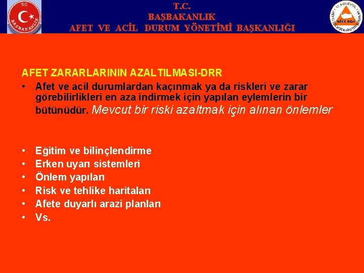 T. C. BAŞBAKANLIK AFET VE ACİL DURUM YÖNETİMİ BAŞKANLIĞI AFET ZARARLARININ AZALTILMASI-DRR • Afet