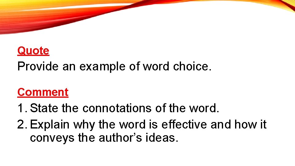 Quote Provide an example of word choice. Comment 1. State the connotations of the