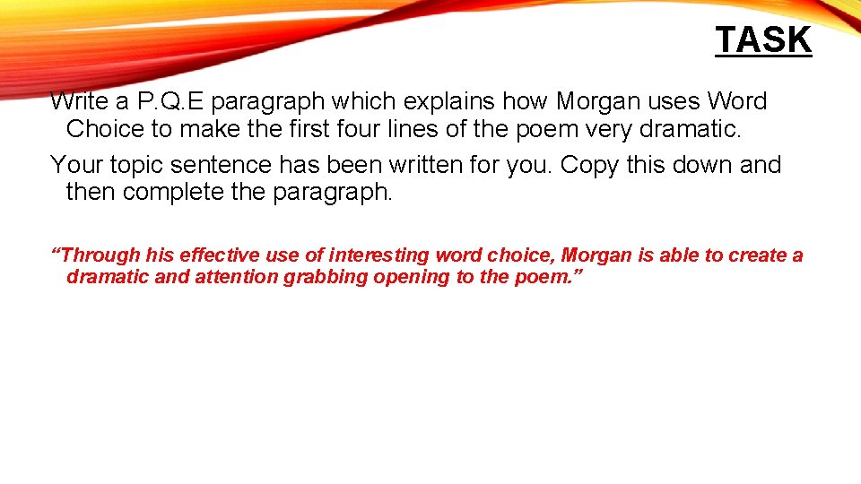 TASK Write a P. Q. E paragraph which explains how Morgan uses Word Choice