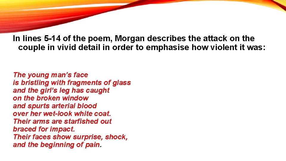 In lines 5 -14 of the poem, Morgan describes the attack on the couple