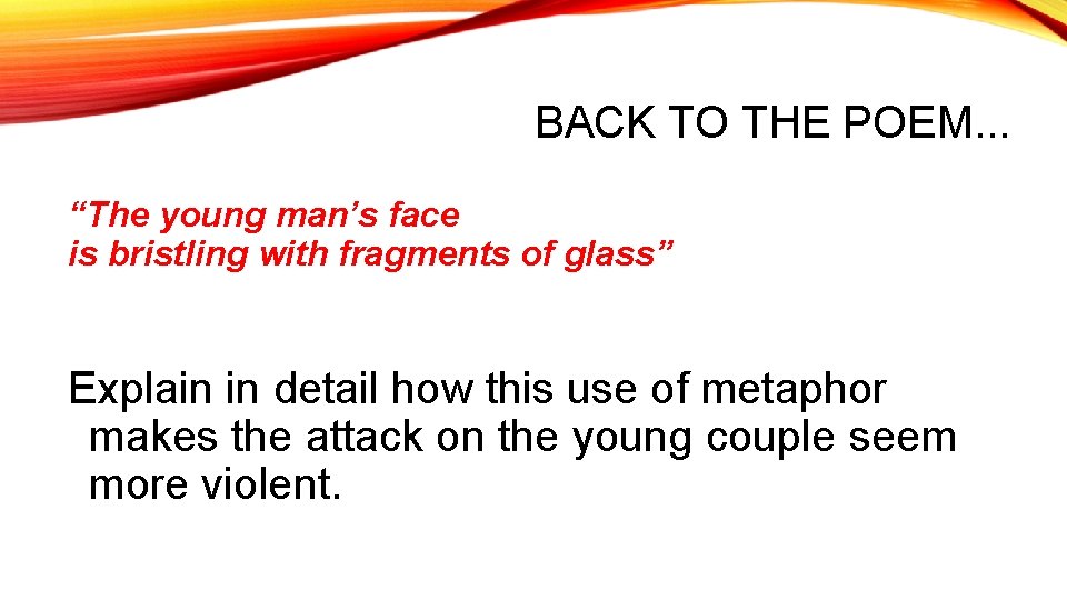 BACK TO THE POEM. . . “The young man’s face is bristling with fragments