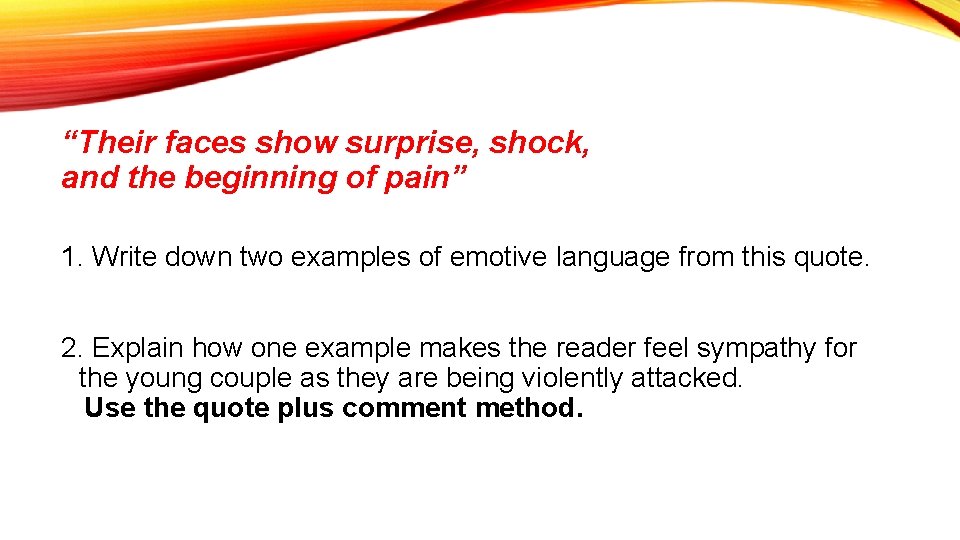 “Their faces show surprise, shock, and the beginning of pain” 1. Write down two