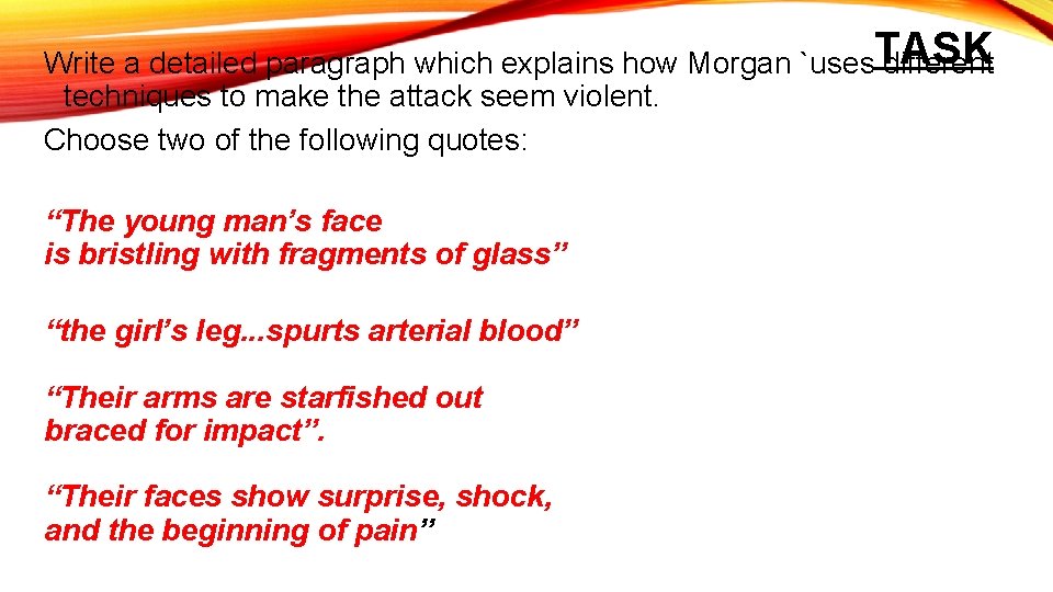 Write a detailed paragraph which explains how Morgan `uses. TASK different techniques to make