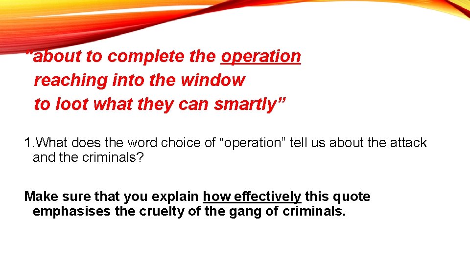 “about to complete the operation reaching into the window to loot what they can