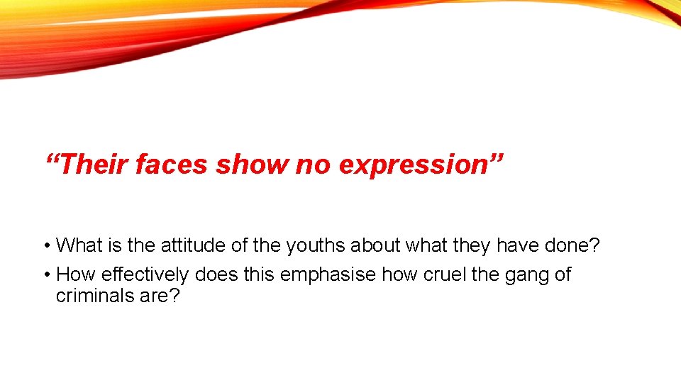 “Their faces show no expression” • What is the attitude of the youths about