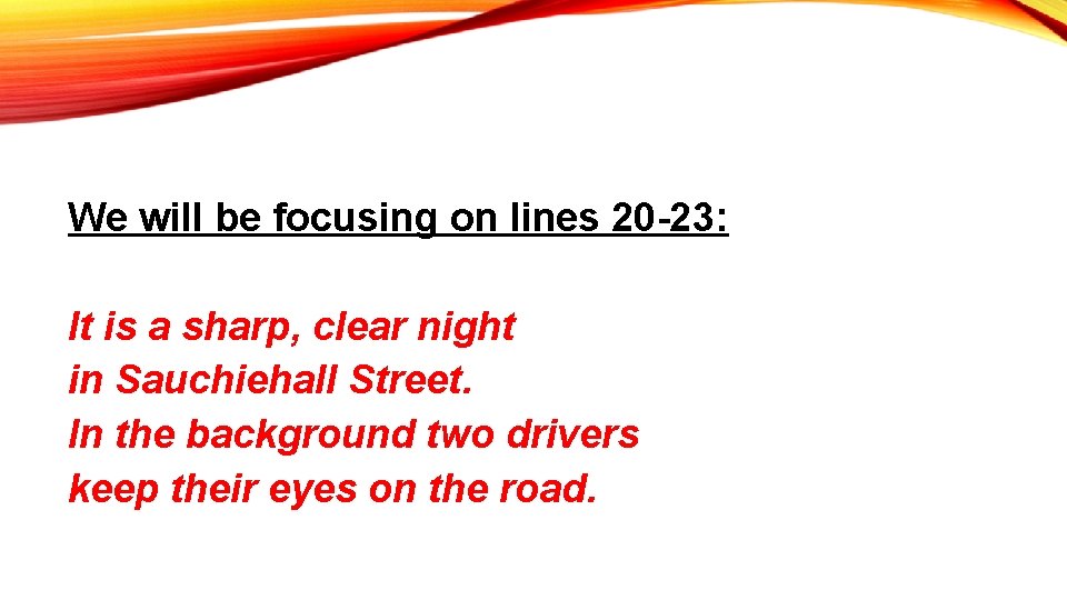 We will be focusing on lines 20 -23: It is a sharp, clear night