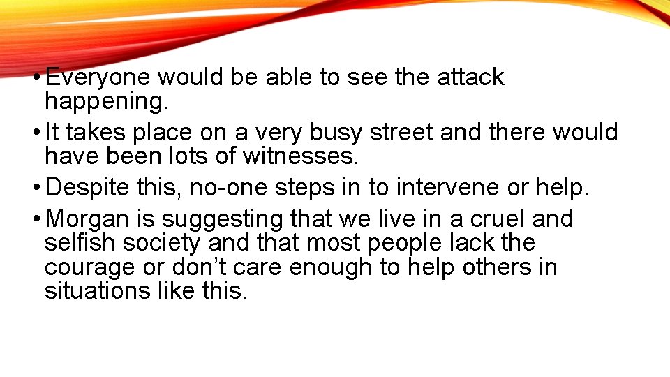  • Everyone would be able to see the attack happening. • It takes