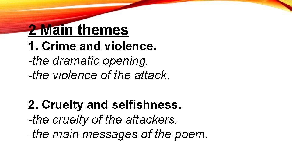 2 Main themes 1. Crime and violence. -the dramatic opening. -the violence of the
