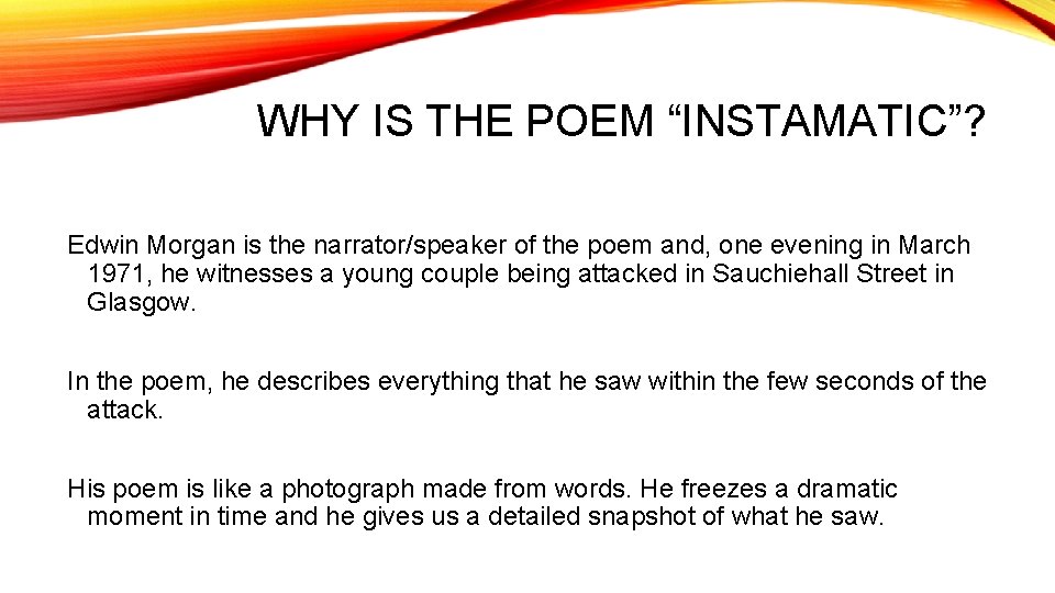 WHY IS THE POEM “INSTAMATIC”? Edwin Morgan is the narrator/speaker of the poem and,