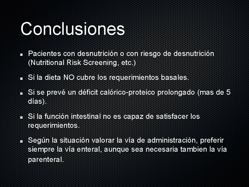 Conclusiones Pacientes con desnutrición o con riesgo de desnutrición (Nutritional Risk Screening, etc. )