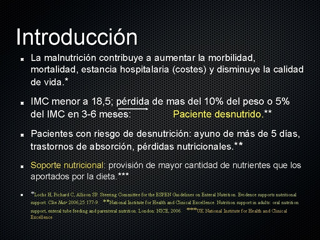 Introducción La malnutrición contribuye a aumentar la morbilidad, mortalidad, estancia hospitalaria (costes) y disminuye