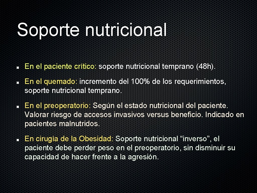 Soporte nutricional En el paciente crítico: soporte nutricional temprano (48 h). En el quemado: