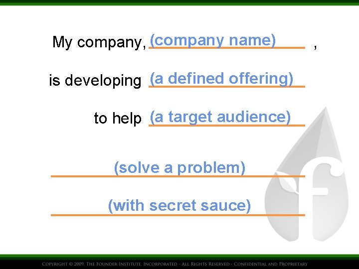 My company, (company name) is developing (a defined offering) to help (a target audience)