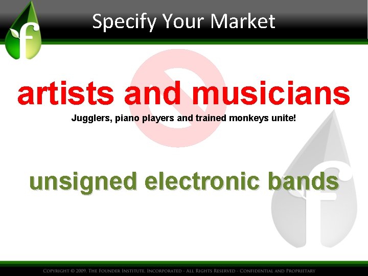 Specify Your Market artists and musicians Jugglers, piano players and trained monkeys unite! unsigned