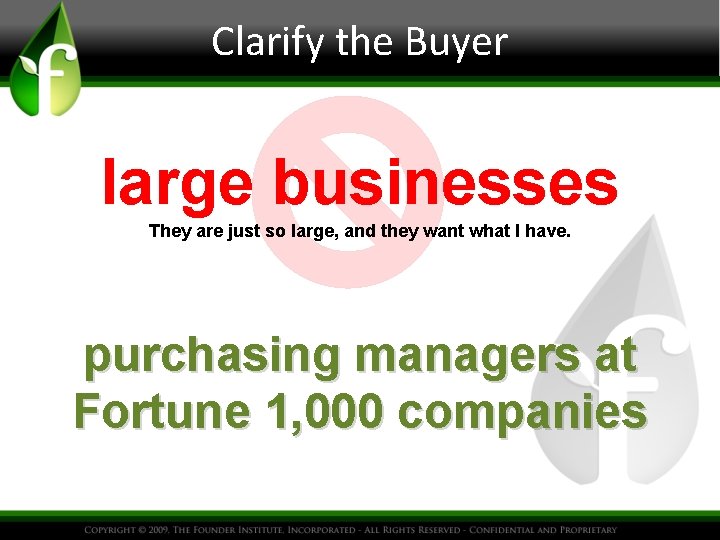 Clarify the Buyer large businesses They are just so large, and they want what