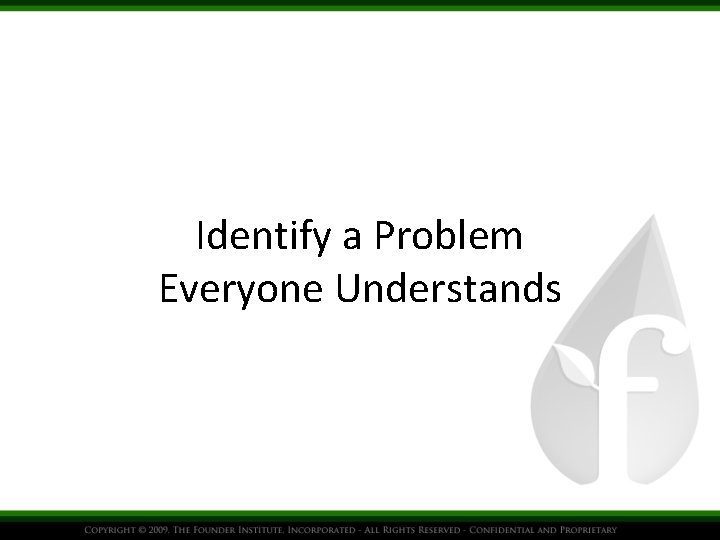 Identify a Problem Everyone Understands 