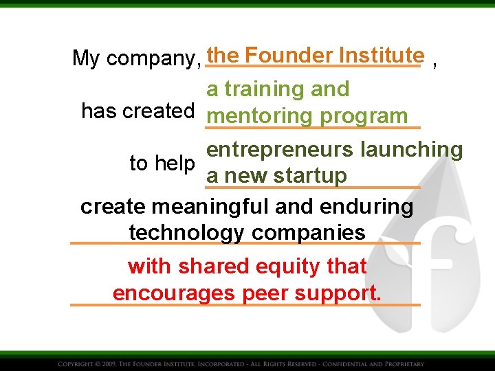 My company, the Founder Institute , a training and has created mentoring program entrepreneurs