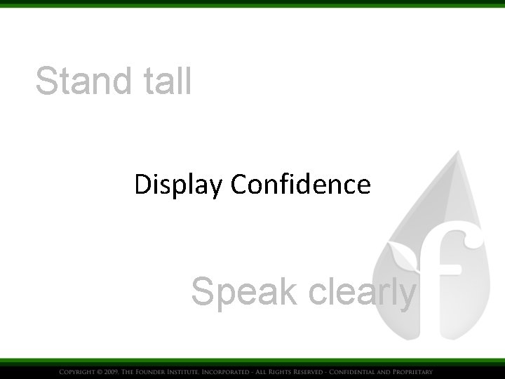 Stand tall Display Confidence Speak clearly 