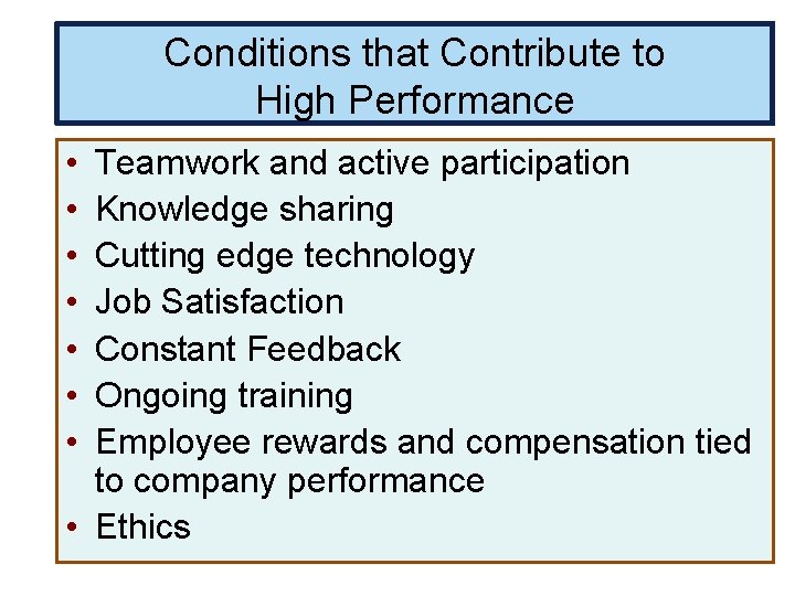 Conditions that Contribute to High Performance • • Teamwork and active participation Knowledge sharing