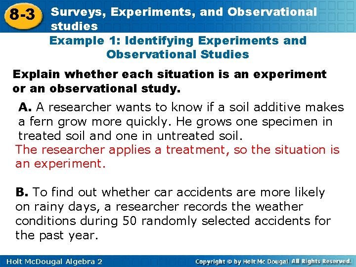 8 -3 Surveys, Experiments, and Observational studies Example 1: Identifying Experiments and Observational Studies