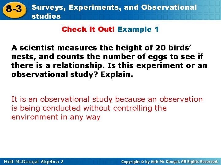 8 -3 Surveys, Experiments, and Observational studies Check It Out! Example 1 A scientist
