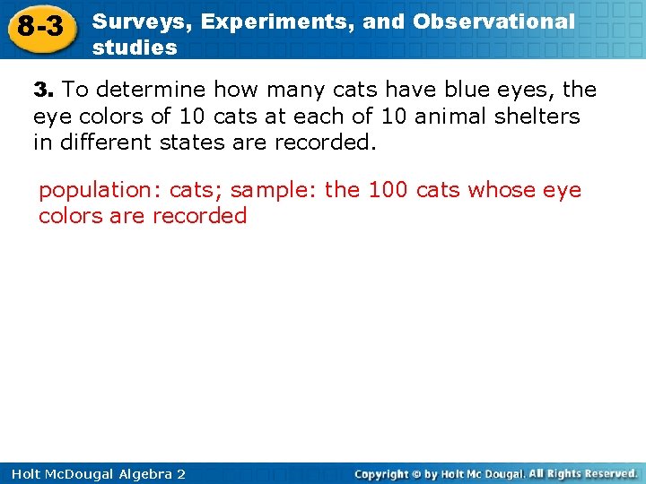 8 -3 Surveys, Experiments, and Observational studies 3. To determine how many cats have