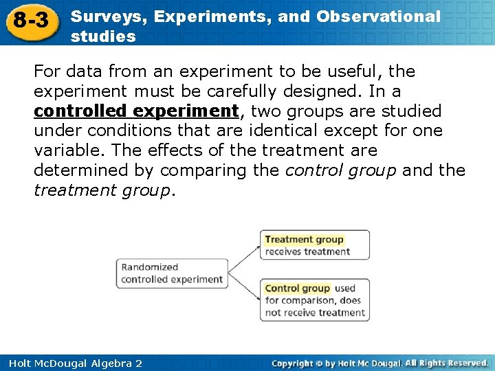 8 -3 Surveys, Experiments, and Observational studies For data from an experiment to be