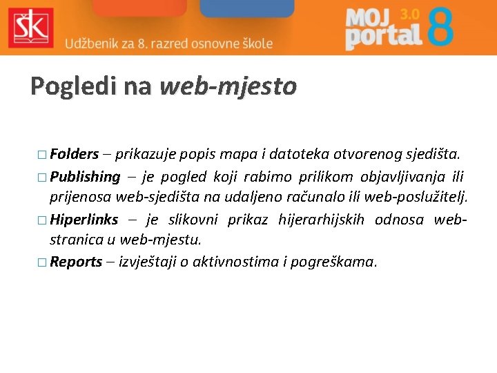 Pogledi na web-mjesto � Folders – prikazuje popis mapa i datoteka otvorenog sjedišta. �