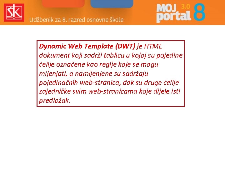 Dynamic Web Template (DWT) je HTML dokument koji sadrži tablicu u kojoj su pojedine