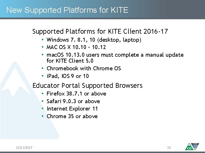 New Supported Platforms for KITE Client 2016‐ 17 • Windows 7. 8. 1, 10