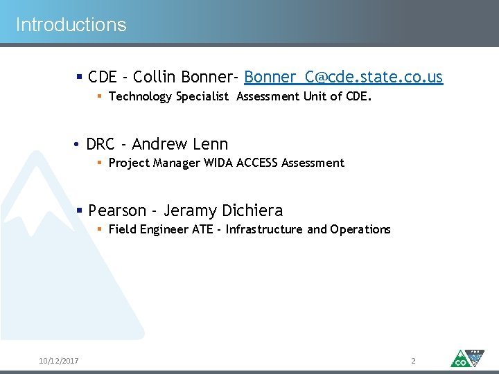 Introductions § CDE ‐ Collin Bonner‐ Bonner_C@cde. state. co. us § Technology Specialist Assessment