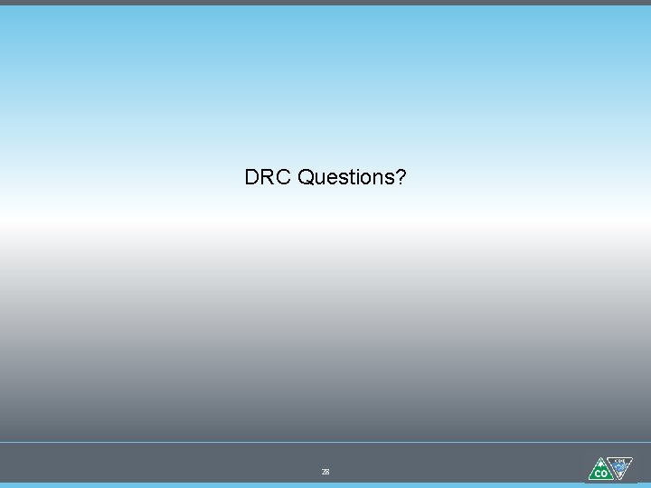 DRC Questions? 28 