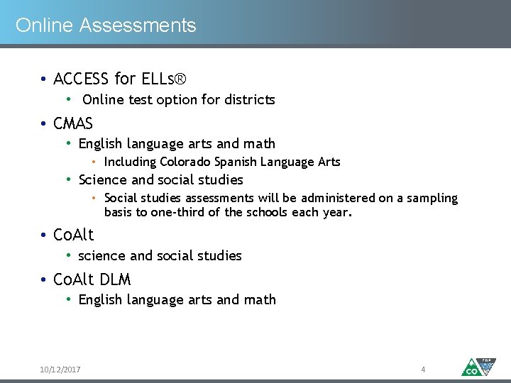 Online Assessments • ACCESS for ELLs® • Online test option for districts • CMAS