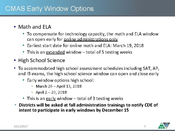 CMAS Early Window Options • Math and ELA • To compensate for technology capacity,