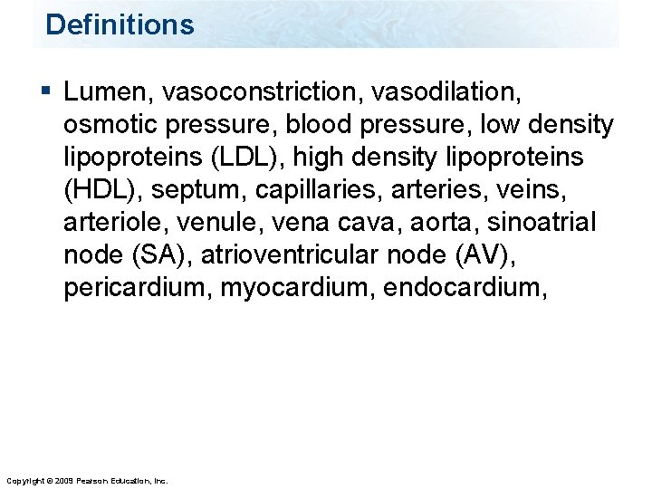 Definitions § Lumen, vasoconstriction, vasodilation, osmotic pressure, blood pressure, low density lipoproteins (LDL), high