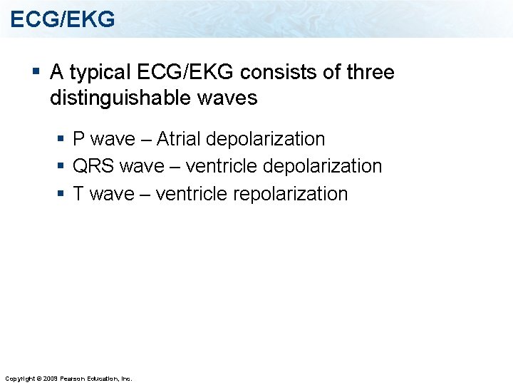 ECG/EKG § A typical ECG/EKG consists of three distinguishable waves § P wave –