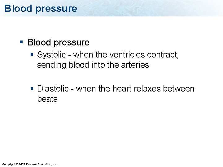 Blood pressure § Systolic - when the ventricles contract, sending blood into the arteries