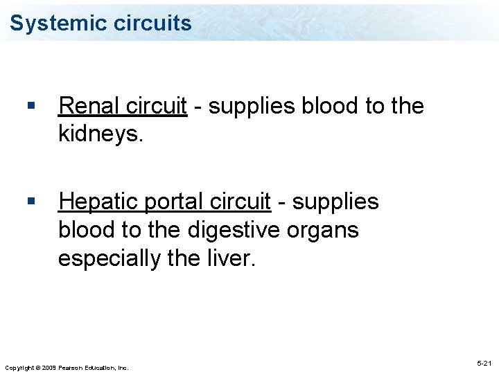 Systemic circuits § Renal circuit - supplies blood to the kidneys. § Hepatic portal