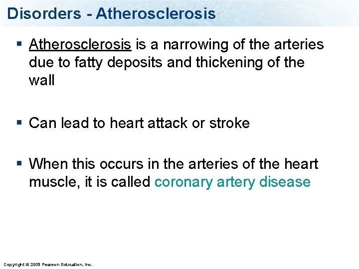 Disorders - Atherosclerosis § Atherosclerosis is a narrowing of the arteries due to fatty