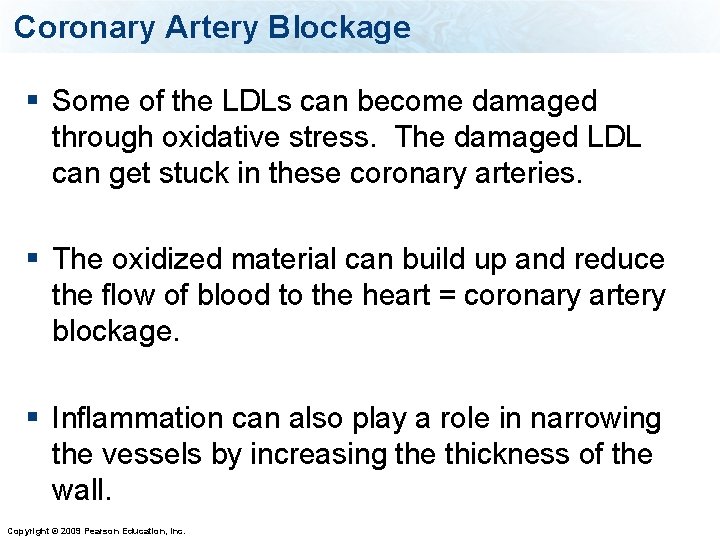 Coronary Artery Blockage § Some of the LDLs can become damaged through oxidative stress.