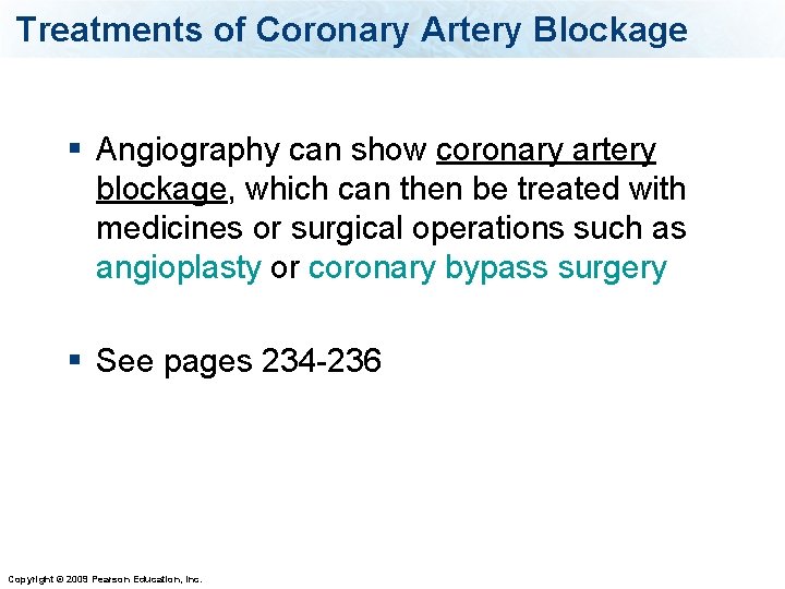 Treatments of Coronary Artery Blockage § Angiography can show coronary artery blockage, which can
