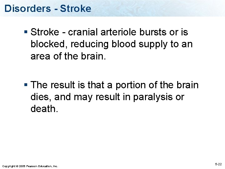 Disorders - Stroke § Stroke - cranial arteriole bursts or is blocked, reducing blood