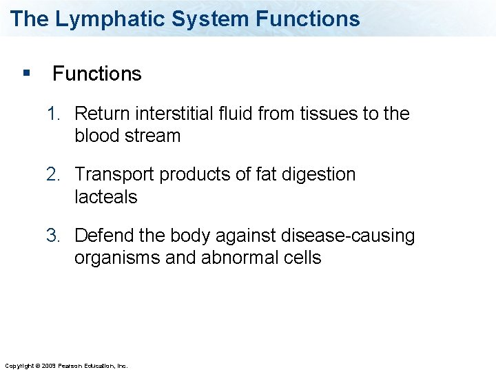 The Lymphatic System Functions § Functions 1. Return interstitial fluid from tissues to the