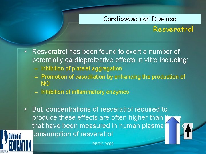 Cardiovascular Disease Resveratrol • Resveratrol has been found to exert a number of potentially